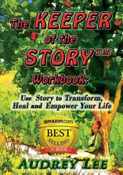 Cover for Audrey Lee · The Keeper of the Story Workbook: Use Story to Transform, Heal and Empower Your Life (Paperback Book) (2013)