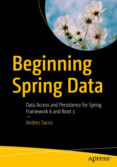 Cover for Andres Sacco · Beginning Spring Data: Data Access and Persistence for Spring Framework 6 and Boot 3 (Paperback Book) [1st edition] (2022)