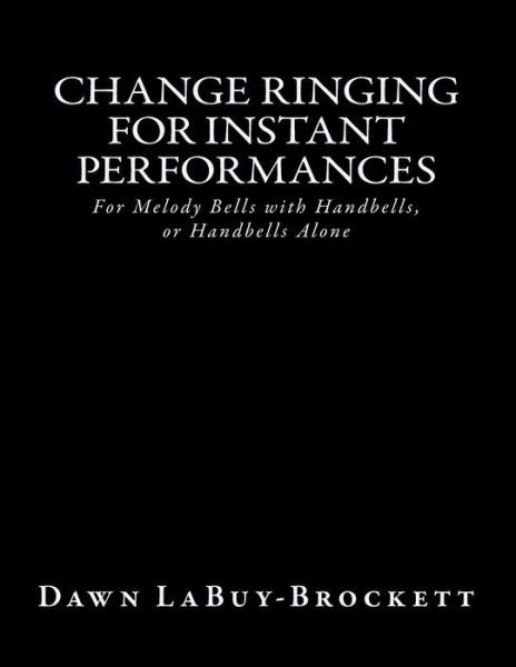 Cover for Dawn Labuy-brockett · Change Ringing for Instant Performances (Paperback Book) (2013)