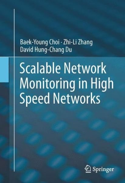 Cover for Baek-Young Choi · Scalable Network Monitoring in High Speed Networks (Paperback Book) [2011 edition] (2014)