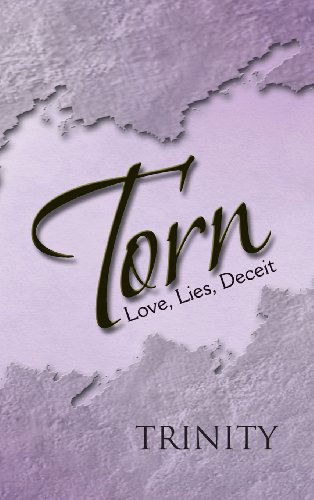 Torn: Love, Lies, Deceit - Trinity - Böcker - Trafford Publishing - 9781490705637 - 10 juli 2013