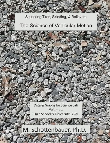 Cover for M Schottenbauer · The Science of Vehicular Motion: Data &amp; Graphs for Science Lab: Volume 1 (Paperback Bog) (2013)