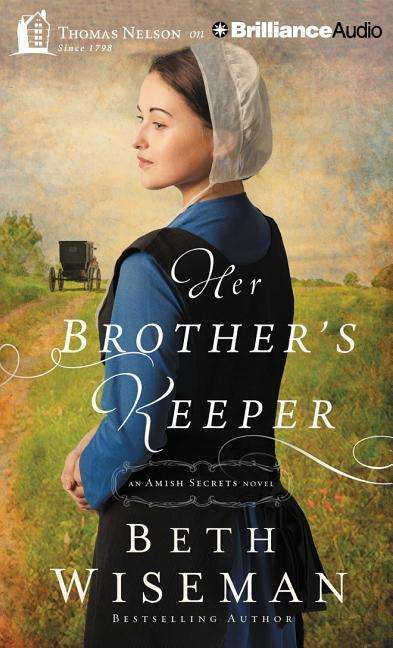 Her Brother's Keeper - Beth Wiseman - Music - Thomas Nelson on Brilliance Audio - 9781491597637 - July 7, 2015