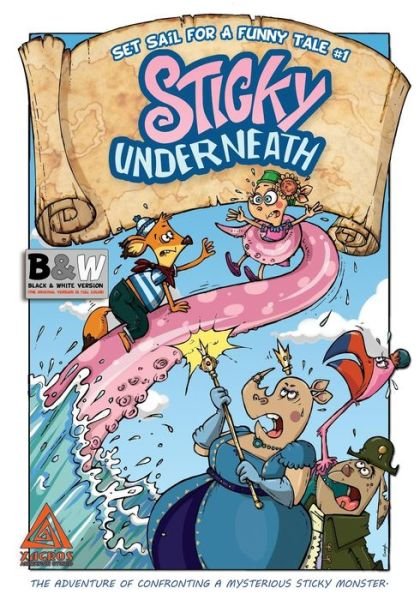 Sticky Underneath (B&w): Black and White Version of "Sticky Underneath". the Original Version is Full Color. (Set Sail for a Funny Tale) (Volume 1) - Maziar Mohammadinezhad - Livros - CreateSpace Independent Publishing Platf - 9781492727637 - 16 de setembro de 2013