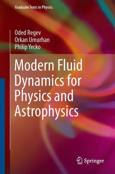 Cover for Oded Regev · Modern Fluid Dynamics for Physics and Astrophysics - Graduate Texts in Physics (Innbunden bok) [1st ed. 2016 edition] (2016)