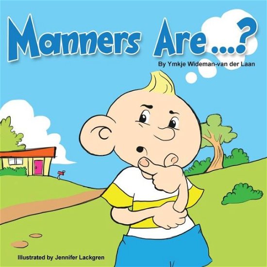 Manners Are...? - Ymkje Wideman-van Der Laan - Bøger - Createspace - 9781497384637 - 7. maj 2014
