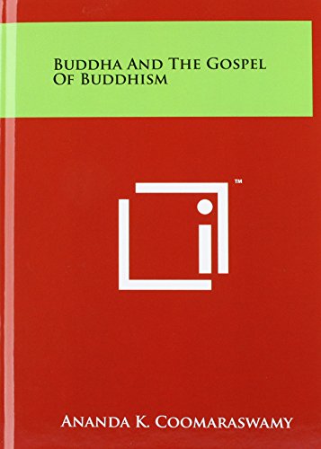 Buddha and the Gospel of Buddhism - Ananda K. Coomaraswamy - Books - Literary Licensing, LLC - 9781497904637 - March 29, 2014