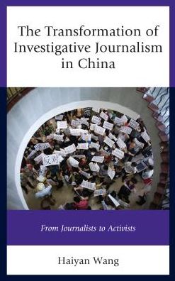 Cover for Haiyan Wang · The Transformation of Investigative Journalism in China: From Journalists to Activists (Paperback Book) (2017)