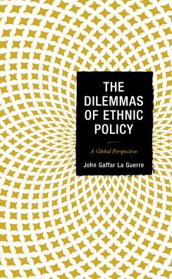 Cover for John Gaffar La Guerre · The Dilemmas of Ethnic Policy: A Global Perspective (Hardcover Book) (2017)