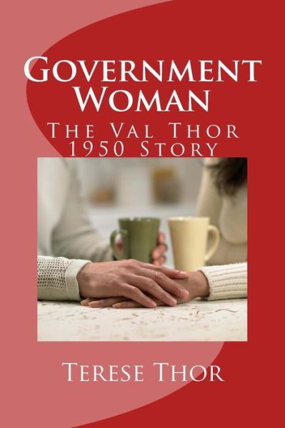 Cover for Valana Terese Thor · Government Woman: the Val Thor 1950 Story (Paperback Book) (2014)