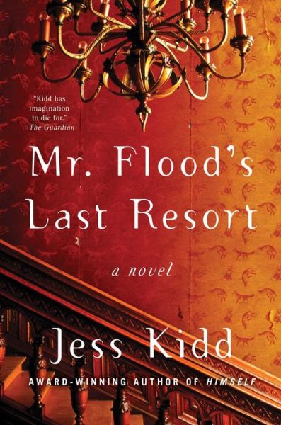 Cover for Jess Kidd · Mr. Flood's Last Resort: A Novel (Gebundenes Buch) (2018)