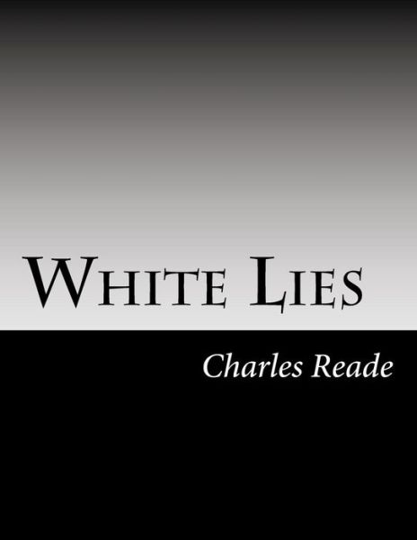 Cover for Charles Reade · White Lies (Paperback Book) (2014)