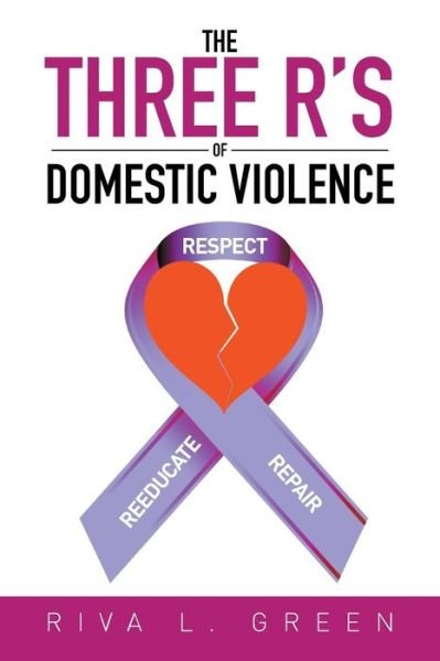 Cover for Riva L Green · The Three R's of Domestic Violence: Respect, Reeducate and Repair (Pocketbok) (2015)