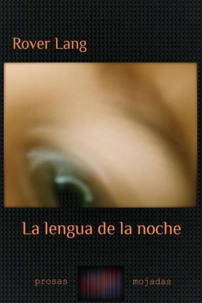Cover for Rover Lang · La lengua de la noche (Paperback Book) (2014)