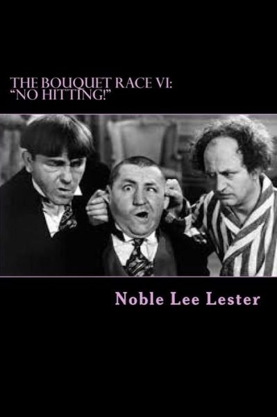 Cover for Noble Lee Lester · The Bouquet Race Vi: No Hitting (Paperback Book) (2014)