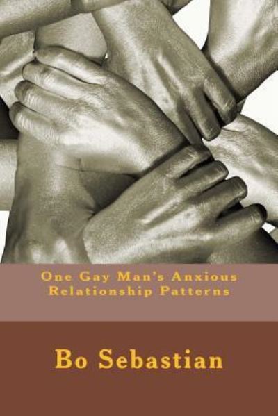 Cover for Bo Sebastian · One Gay Man's Anxious Relationship Patterns (Paperback Book) (2015)