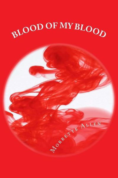 Cover for Morrette Allen · Blood of My Blood (Pocketbok) (2015)