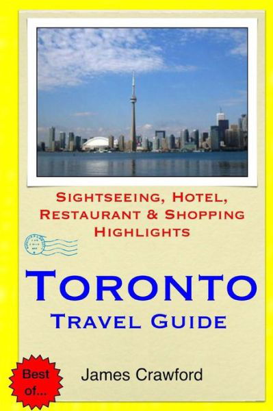 Cover for James Crawford · Toronto Travel Guide: Sightseeing, Hotel, Restaurant &amp; Shopping Highlights (Paperback Book) (2015)