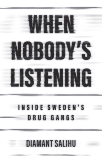 Cover for Diamant Salihu · When Nobody's Listening: Inside Sweden's Drug Gangs (Hardcover Book) (2025)