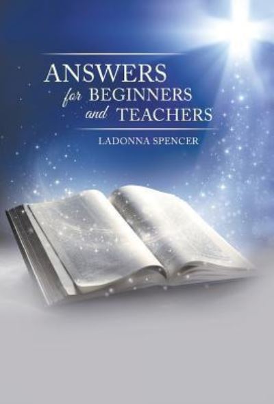 Cover for Ladonna Spencer · Answers for Beginners and Teachers (Hardcover Book) (2017)