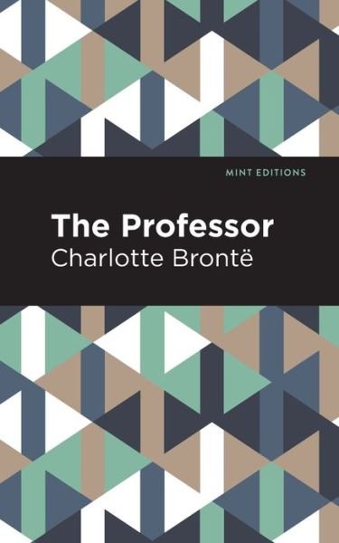 The Professor - Mint Editions - Charlotte Bront - Books - Graphic Arts Books - 9781513268637 - January 14, 2021