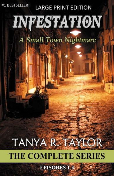Infestation: a Small Town Nightmare (The Complete Series) - Tanya R Taylor - Kirjat - Createspace - 9781515222637 - perjantai 24. heinäkuuta 2015