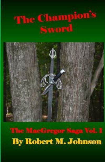 The Champion's Sword - Robert M Johnson - Livres - Createspace Independent Publishing Platf - 9781516902637 - 14 août 2015