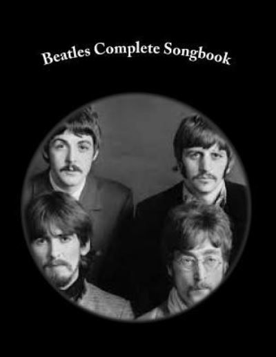 Beatles Complete Songbook - Sal G - Książki - Createspace Independent Publishing Platf - 9781518825637 - 28 października 2015