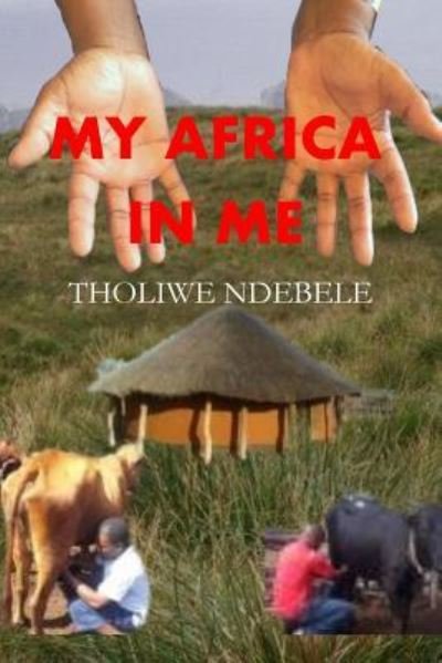 Cover for Tholiwe Ndebele · My Africa In Me (Paperback Bog) (2015)