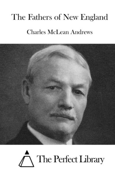 Cover for Charles McLean Andrews · The Fathers of New England (Paperback Book) (2015)