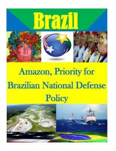 Cover for U S Army War College · Amazon, Priority for Brazilian National Defense Policy (Paperback Book) (2015)