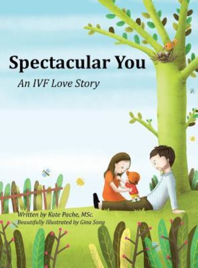 Cover for Kate Pache · Spectacular You: An IVF Love Story (Hardcover Book) (2017)