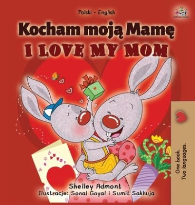 Cover for Shelley Admont · I Love My Mom (Polish English Bilingual Book for Kids) - Polish English Bilingual Collection (Hardcover Book) [Large type / large print edition] (2020)