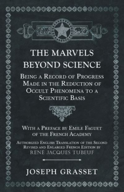 Cover for Joseph Grasset · The Marvels Beyond Science - Being a Record of Progress Made in the Reduction of Occult Phenomena to a Scientific Basis (Paperback Book) (2019)
