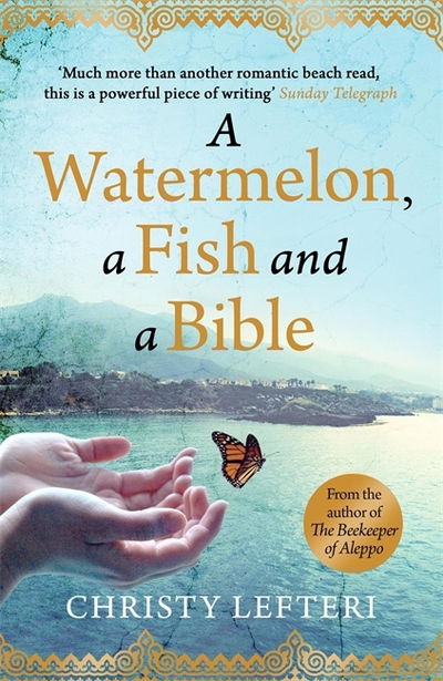 Cover for Christy Lefteri · A Watermelon, a Fish and a Bible: A heartwarming tale of love amid war (Paperback Book) (2019)