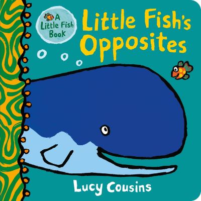 Cover for Lucy Cousins · Little Fish's Opposites (Tavlebog) (2024)