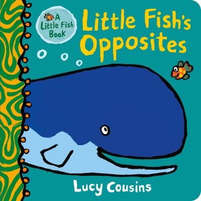 Cover for Lucy Cousins · Little Fish's Opposites (Board book) (2024)