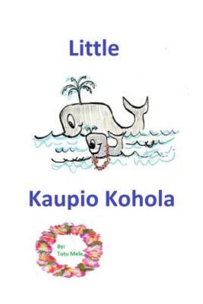 Little Kuapio Kohola - Mary Martin - Livres - Createspace Independent Publishing Platf - 9781530436637 - 24 mars 2016