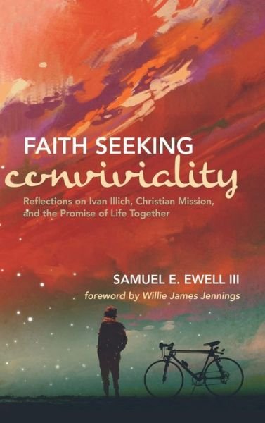 Cover for Ewell, Samuel E., III · Faith Seeking Conviviality (Bog) (2019)