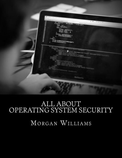 Cover for Morgan D Williams · All About Operating System Security (Paperback Book) (2016)