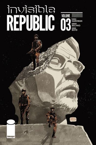 Invisible Republic Volume 3 - Gabriel Hardman - Books - Image Comics - 9781534300637 - May 2, 2017