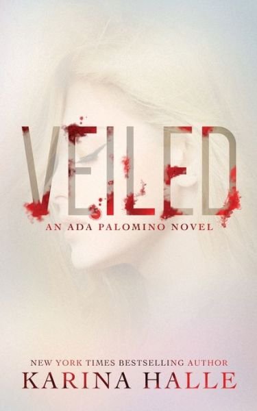 Cover for Karina Halle · Veiled a novel (Book) [First edition. edition] (2016)