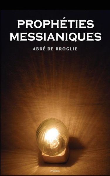 Cover for Abbe De Broglie · Les propheties messianiques (Paperback Book) (2016)