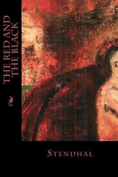 The Red and the Black - Stendhal - Böcker - Createspace Independent Publishing Platf - 9781535246637 - 13 juli 2016