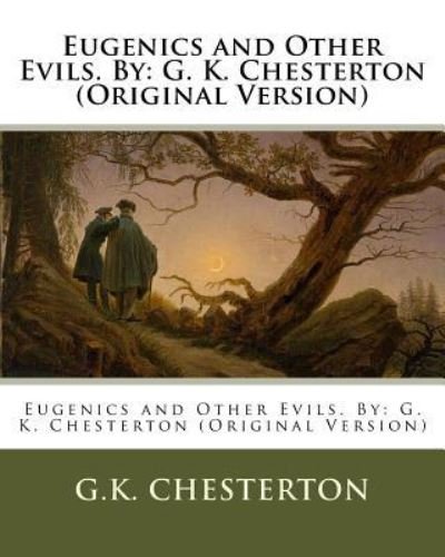 G K Chesterton · Eugenics and Other Evils. by (Paperback Book) (2016)