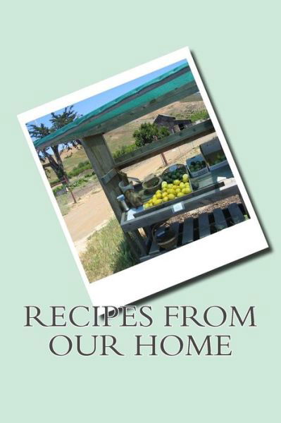 Recipes from Our Home - Sam Rivers - Books - Createspace Independent Publishing Platf - 9781539701637 - October 23, 2016