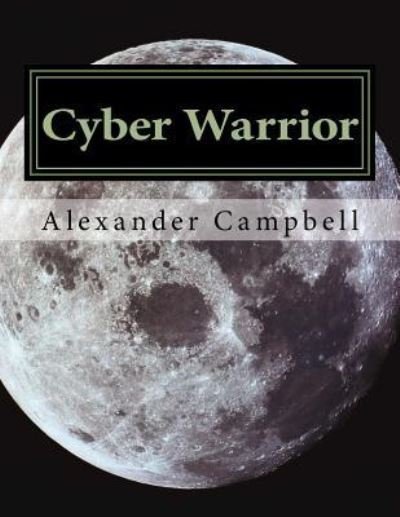 Cover for Alexander Campbell · Cyber Warrior (Paperback Book) (2016)
