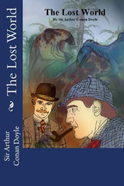 The Lost World - Sir Arthur Conan Doyle - Books - Createspace Independent Publishing Platf - 9781541058637 - December 12, 2016