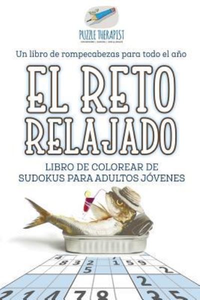 Cover for Puzzle Therapist · El reto relajado Libro de colorear de sudokus para adultos jovenes Un libro de rompecabezas para todo el ano (Paperback Book) (2017)