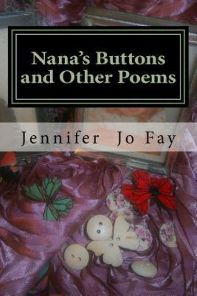 Cover for Jennifer Jo Fay · Nana's Buttons and Other Poems (Taschenbuch) (2017)